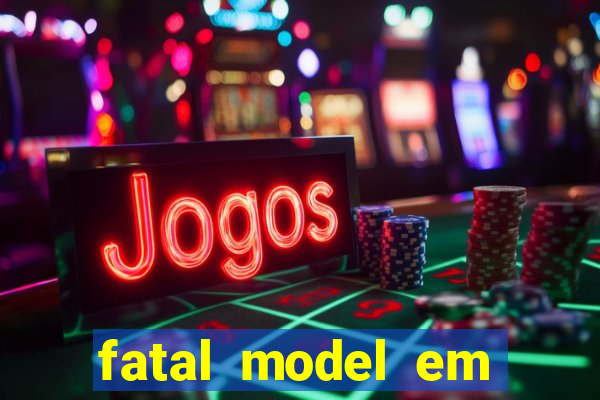 fatal model em eunapolis bahia